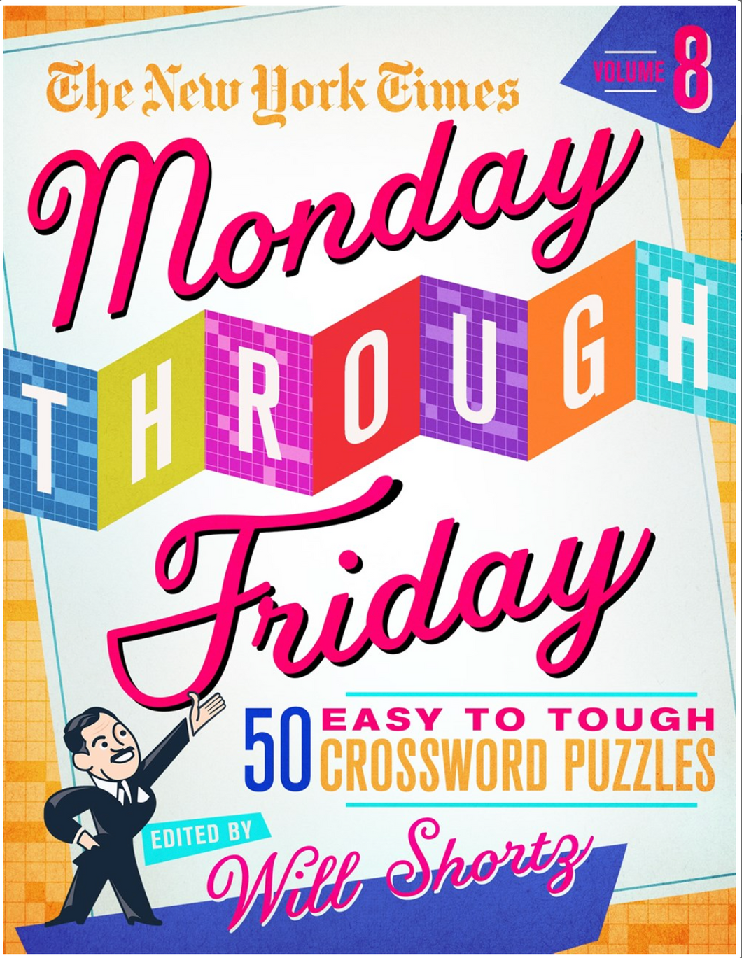 The New York Times Monday Through Friday Easy to Tough Crossword Puzzles Volume 8